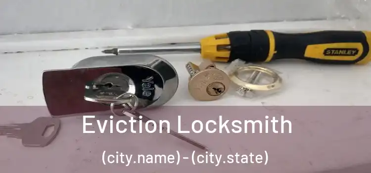  Eviction Locksmith (city.name) - (city.state)